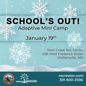 Flyer announcing “School’s Out! Adaptive Mini Camp” on January 19 at Rock Creek Rec Center in Walkersville, Maryland, with winter snowflake graphics.