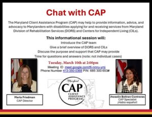 Graphic titled “Chat with CAP” promoting a Maryland Client Assistance Program informational session on Tuesday, March 10 at 2:00 PM. Includes meeting link, phone number, and photos of CAP Director Marla Friedman and CAP Specialist Jhoselin Beltran Contreras (Spanish speaking).