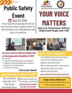 Flyer promoting a Public Safety Event with bold “Your Voice Matters” headline, Maryland Department of Disabilities and Ethan Saylor Alliance logos, and photos of people with I/DD and law enforcement interacting in classroom and group settings.